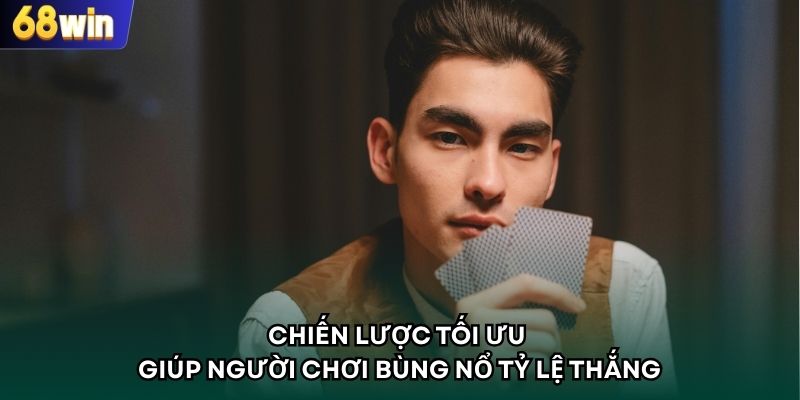 Chiến lược tối ưu giúp người chơi bùng nổ tỷ lệ thắng