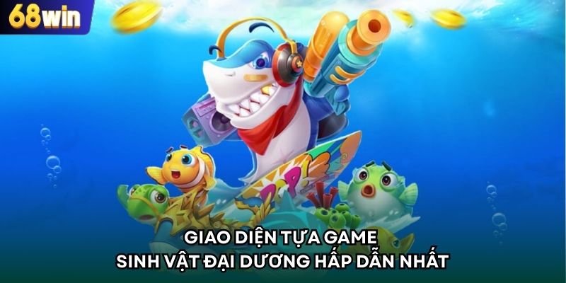 Giao diện tựa game sinh vật đại dương hấp dẫn nhất
