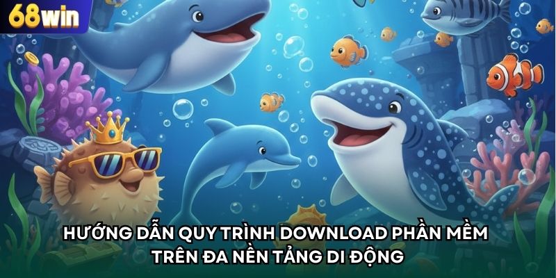 Hướng dẫn quy trình download phần mềm trên đa nền tảng di động