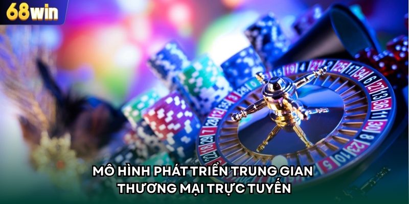 Mô hình phát triển trung gian thương mại trực tuyến