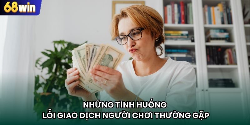 Những tình huống lỗi giao dịch người chơi thường gặp