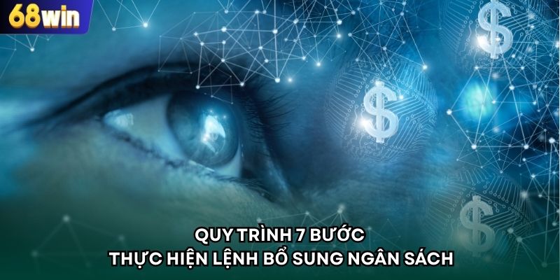 Quy trình 7 bước thực hiện lệnh bổ sung ngân sách