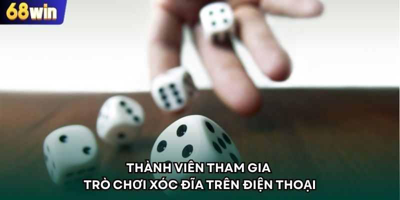 Thành viên tham gia trò chơi xóc đĩa trên điện thoại
